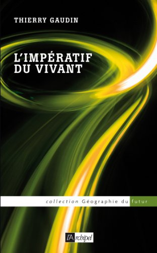 L'impératif du vivant : suggestions pour la réorganisation du monde