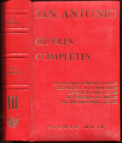 oeuvres completes, tome vii : san-antonio renvoie la balle - descendez-le à la prochaine - les doigt