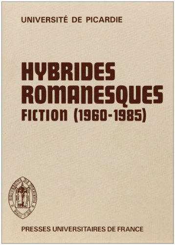 Hybrides romanesques : fiction, 1960-1985