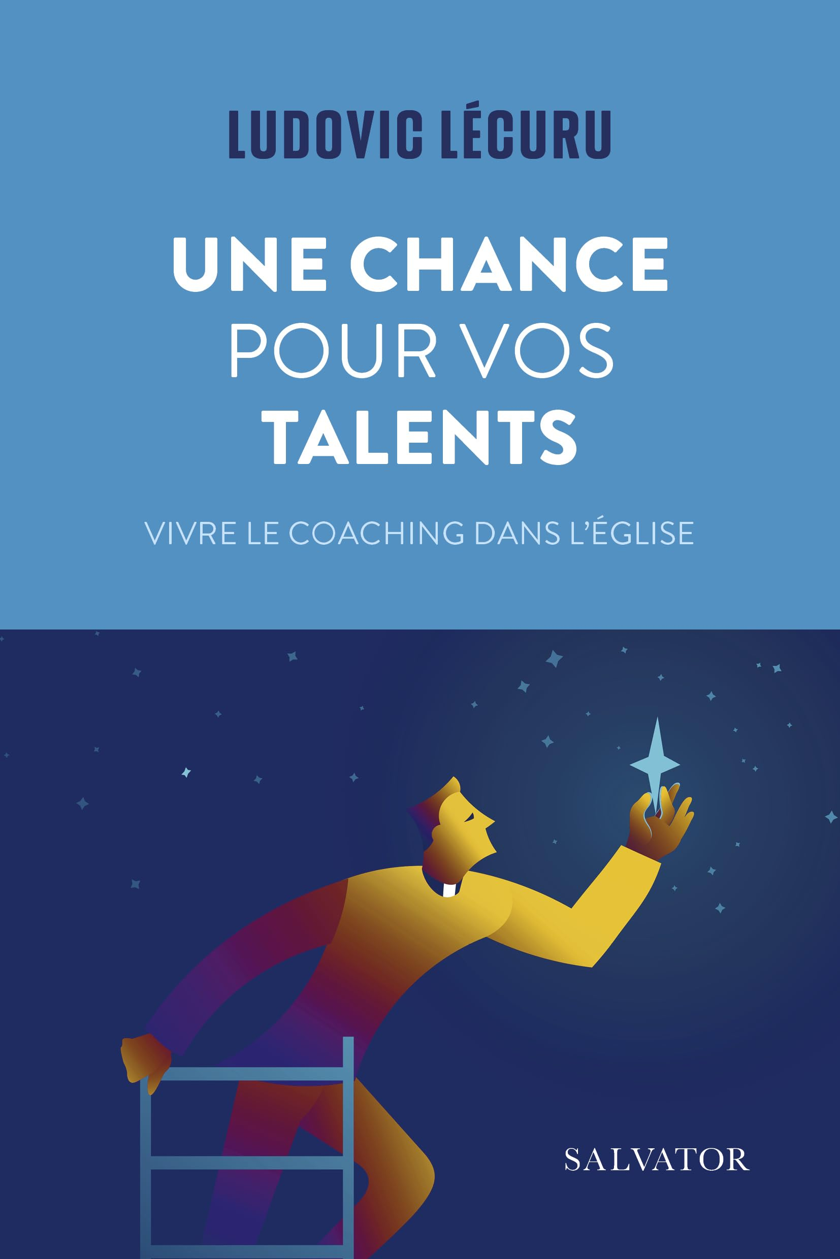 Une chance pour vos talents : vivre le coaching dans l'Eglise