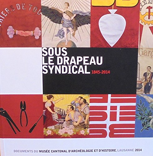 sous le drapeau syndical 1845-2014