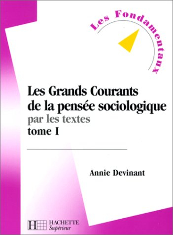 Les grands courants de la pensée sociologique par les textes. Vol. 1