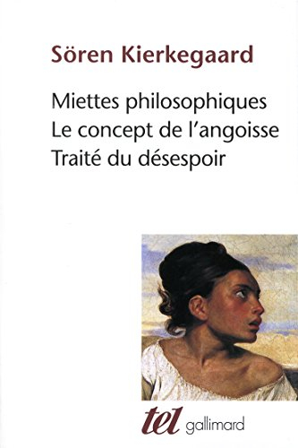 Miettes philosophiques. Le concept de l'angoisse. Traité du désespoir