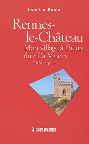 Rennes-le-Château, mon village à l'heure du Da Vinci : chroniques