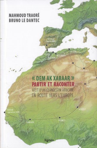 Dem ak xabaar : partir et raconter : récit d'un clandestin africain en route vers l'Europe