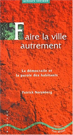 Faire la ville autrement : la démocratie et la parole des habitants
