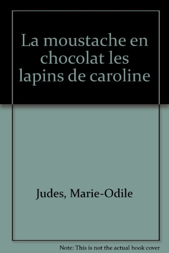 Histoires pour les tout-petits. La moustache en chocolat. Les lapins de Caroline