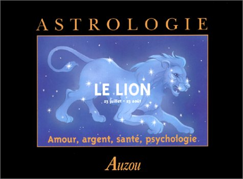 Le Lion : amour, argent, santé, psychologie