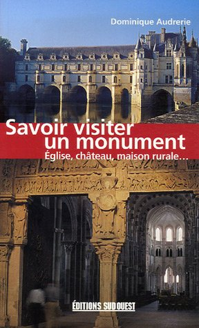 Savoir visiter un monument : église, château, maison rurale...