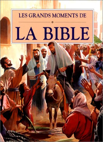 Les Grands moments de la Bible