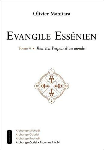 Evangile essénien : archange Ouriel. Vol. 4. Vous êtes l'espoir d'un monde : psaumes 1 à 24