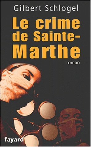Le crime de Sainte-Marthe : une enquête du Dr Ludovic Hébert