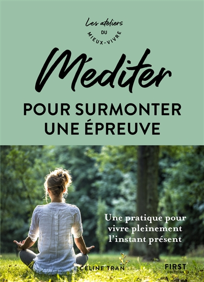 Méditer pour surmonter une épreuve : une pratique pour vivre pleinement l'instant présent