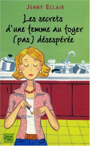 Les secrets d'une femme au foyer (pas) désespérée
