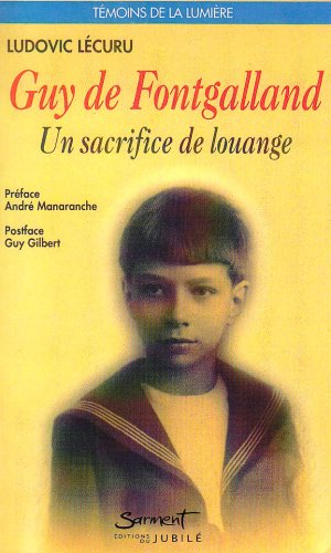 Guy de Fontgalland : un sacrifice de louange