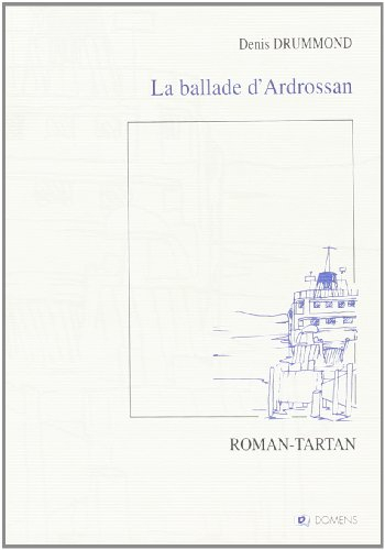 La ballade d'Ardrossan : roman-tartan