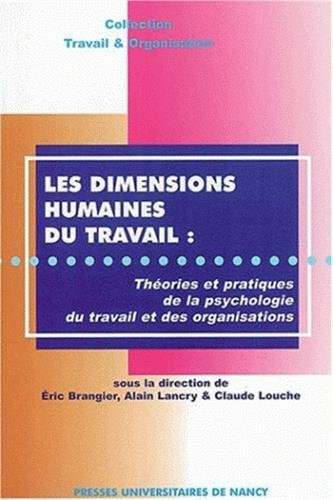 Les dimensions humaines du travail : théories et pratiques de la psychologie du travail et des organ