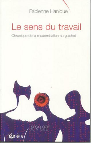 Le sens du travail : chronique de la modernisation au guichet