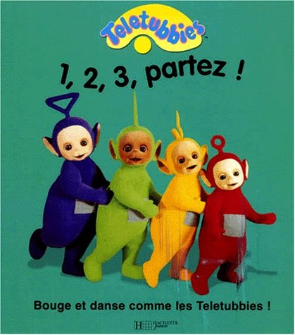 1, 2, 3 partez ! : bouge et danse comme les Teletubbies
