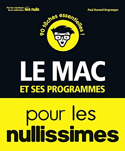 Le Mac et ses programmes pour les nullissimes : 90 tâches essentielles !