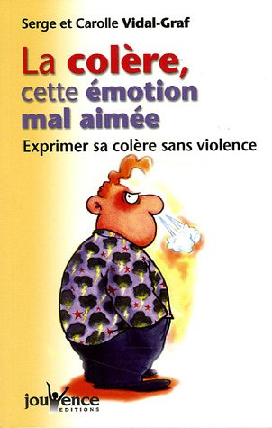 La colère, cette émotion mal aimée : exprimer sa colère sans violence