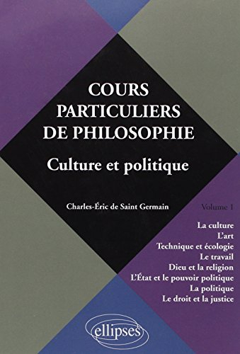 Cours particuliers de philosophie. Vol. 1. Culture et politique