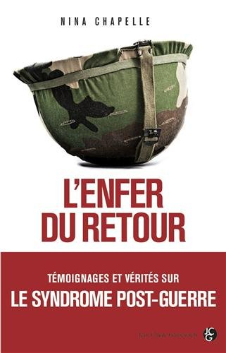 L'enfer du retour : témoignages et vérités sur le syndrome post-guerre