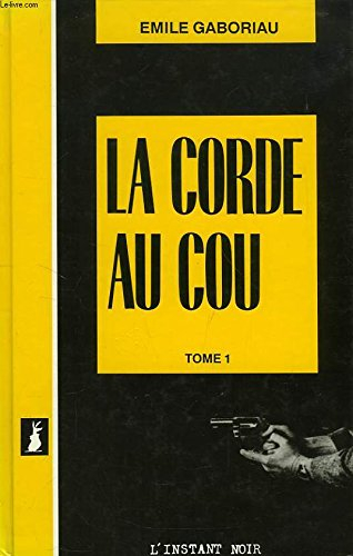 La Corde au cou. Vol. 1