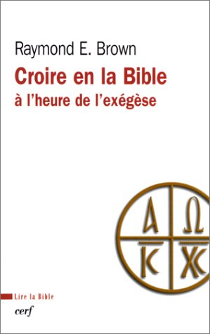 Croire en la Bible à l'heure de l'exégèse