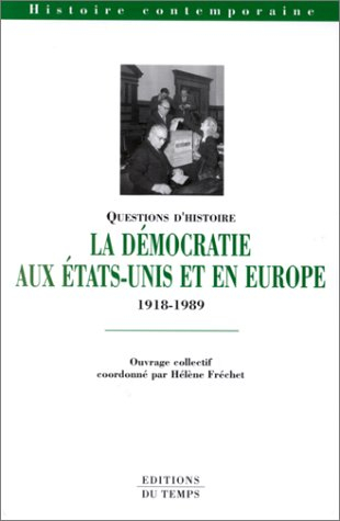 La démocratie aux Etats-Unis et en Europe de 1918 à 1989 : idées et combats