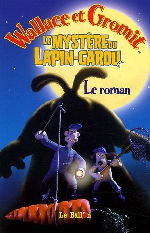 Le mystère du lapin garou : Wallace et Gromit