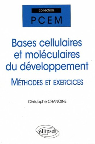 Bases cellulaires et moléculaires du développement : méthodes et exercices