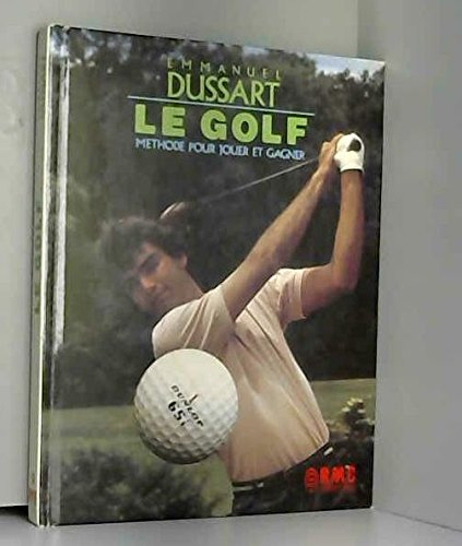 Le Golf : méthode pour jouer et gagner