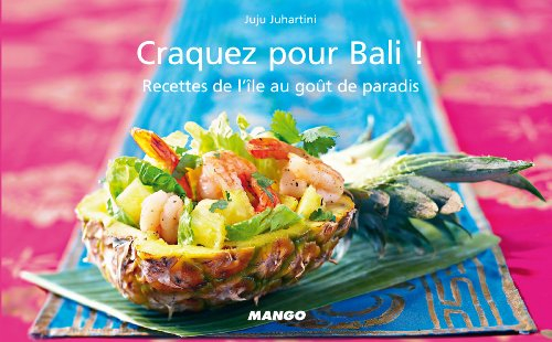 Craquez pour Bali ! : recettes de l'île au goût de paradis
