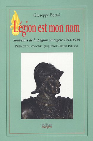 Légion est mon nom : souvenirs de la Légion étrangère : 1944-1948