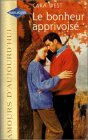 le bonheur apprivoisé : collection : harlequin amours d'aujourd'hui n, 632