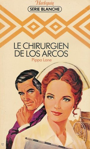 le chirugien de los arcos : collection : harlequin série blanche n, 12