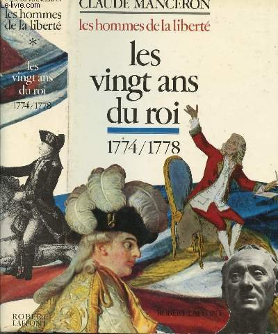 Les Hommes de la liberté. Vol. 1. Les vingt ans du roi : 1774-1778