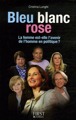 Bleu, blanc, rose : la femme est-elle l'avenir de l'homme en politique ?