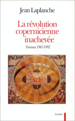La révolution copernicienne inachevée : travaux 1965-1992