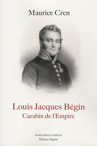 louis jacques bégin : carabin de l'empire
