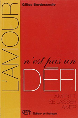 l'amour n'est pas un défi : aimer et se laisser aimer