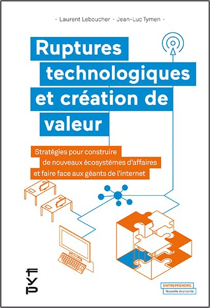 Ruptures technologiques et création de valeur : stratégies pour construire de nouveaux écosystèmes d