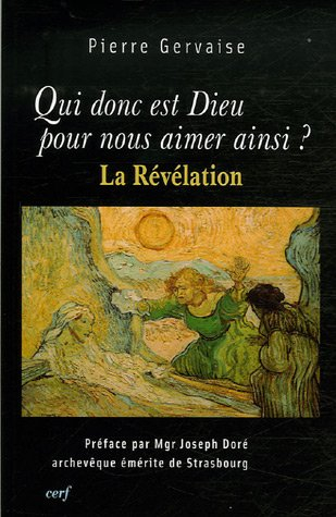 Qui donc est Dieu pour nous aimer ainsi ? : la révélation