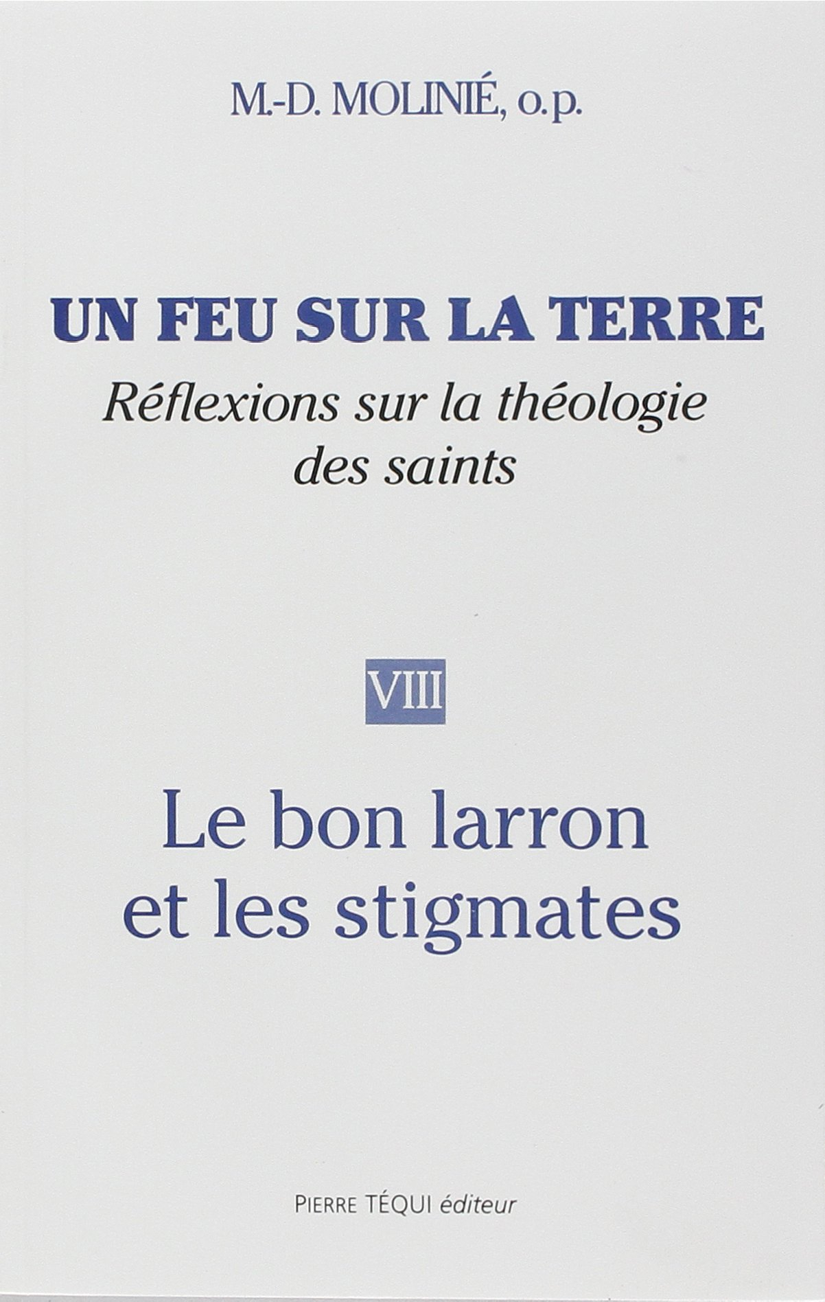 Un feu sur la terre : réflexions sur la théologie des saints. Vol. 8. Le Bon Larron et les stigmates