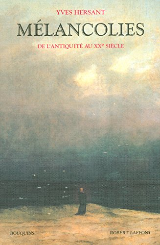 Mélancolies : de l'Antiquité au XXe siècle