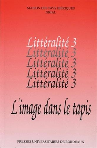 Littéralité. Vol. 3. L'image dans le tapis