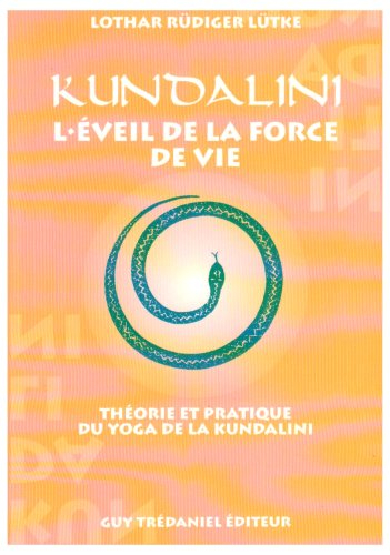 Kundalini : l'éveil de la force de vie