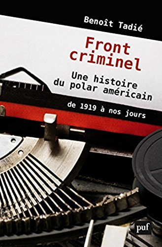 Front criminel : une histoire du polar américain de 1919 à nos jours