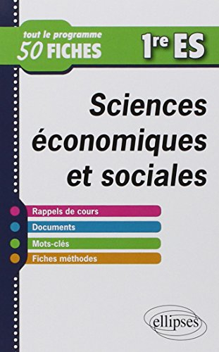 Sciences économiques et sociales, 1re ES : tout le programme en 50 fiches